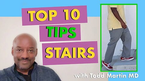Top 10 Tips for Walking Stairs with Todd Martin MD