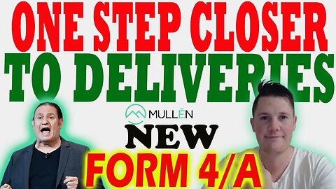 ONE Step Closer for Mullen Deliveries │ NEW Mullen Form 4/A - What it Means 🔥 Must Watch Mullen