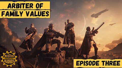 The Arbiter of Family Values - Episode 3 (Meisters Play Helldivers II)