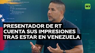 Presentador de RT cuenta sus experiencias tras presenciar el proceso electoral en Venezuela