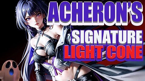 👀[UPDATE]👀 COMPLETE💪 Acheron Signature Light cone - Along the Passing Shore Review😎