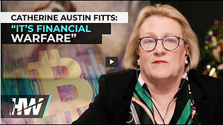 THE HIGH WIRE -CATHERINE AUSTIN FITTS: “IT’S FINANCIAL WARFARE”