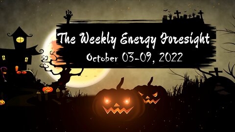 The Weekly Energy Foresight for October 03-09, 2022