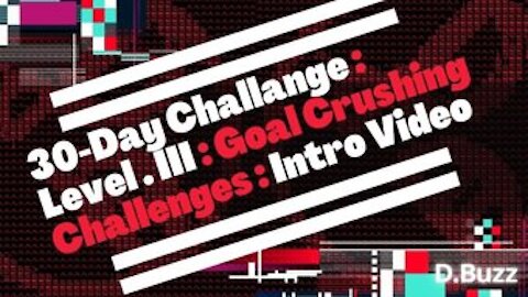 30-Day Challange : Level . III : Goal Crushing Challenges : Intro Video 10 22 0 2.428 Reply