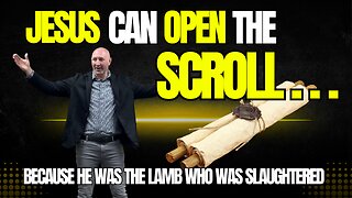 Jesus Can Open The Scroll Because He Was The Lamb Who Was Slaughtered