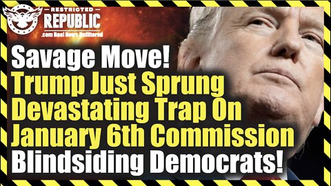 SAVAGE Move! Trump Just Sprung Devastating Trap On January 6th Commission Blindsiding Democrats!