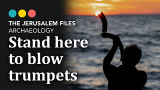 Stand here to sound the trumpets! The Jerusalem Files: The Trumpeting Stone