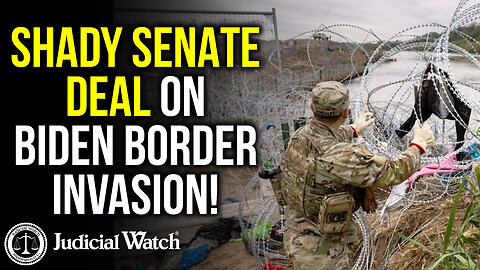 SHADY SENATE DEAL on Biden Border Invasion! | Judicial Watch