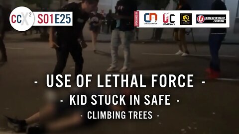 CCX2 S01E25: Use Of Lethal Force, Kid Stuck In Safe, Climbing Trees, and more!