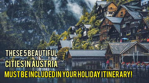 5 Beautiful Cities in Austria Must Be Included in Your Holiday Itinerary!