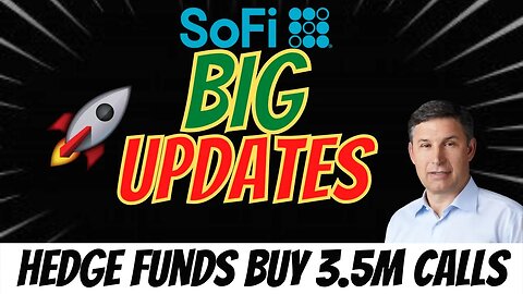 BIG Updates For SOFI 🔥 Hedge Funds Buy 3.5M in Calls 📈 MUST WATCH $SOFI