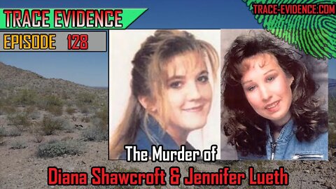 128 - The Murder of Diana Shawcroft & Jennifer Lueth