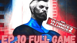 MARVEL: ULTIMATE ALLIANCE 2 (Anti) Gameplay Walkthrough EP.10- We Need Get Out FULL GAME