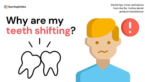 Why Are My Teeth Shifting?