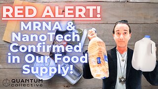RED ALERT! MRNA & NanoTech Confirmed in Our Food Supply!