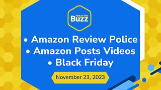 Amazon Review Police, Amazon Posts Supports Videos, & Black Friday 2023 | Helium 10 Buzz 11/23/23