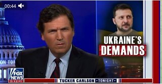 Tucker Carlson...Ukraine demands@!