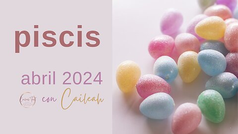 Piscis ♓️: Predicciones Abril 2024.