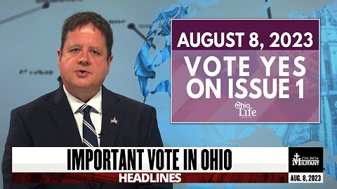 Important Vote in Ohio — Headlines — August 8, 2023