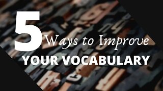 5 Ways to Improve Your Vocabulary - Writing Today