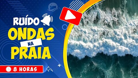 🎧 RUÍDO BRANCO DE ONDAS DO MAR PARA ACALMARA A MENTE COM SONS DA NATUREZA 🕒 8 HORAS 💤 WHITE NOISE