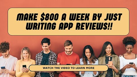 Make $800 A Week By Just Writing App Reviews - Available Worldwide!