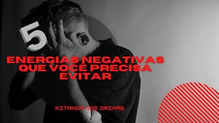 5 ENERGIAS NEGATIVAS que você precisa EVITAR, e como se LIVRAR!