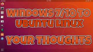 Windows 7 Users to Linux Your Thoughts