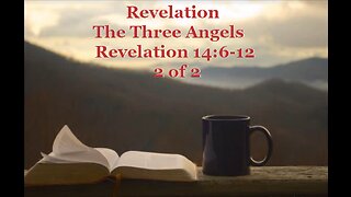 087 The Three Angels (Revelation 14:6-12) 2 of 2