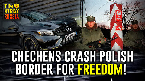 Chechens Crash the Polish Border for Freedom!