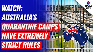WATCH: Australia’s Quarantine Camps Have Extremely Strict Rules