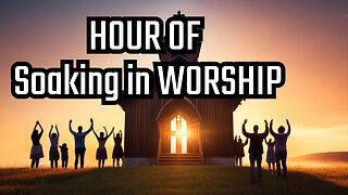 1 Hour of Soaking Worship Music with Bible Verses and Cinematic Video
