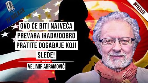 Velimir Abramović-Ovo će biti najveća prevara ikada!Dobro pratite događaje koji slede!