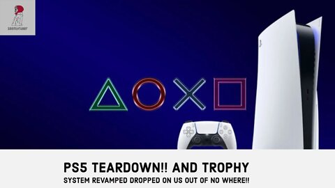 PS5 TEARDOWN IS HERE AS WELL AS NEW TROPHY SYSTEM REVAMP DROPPED ON US!