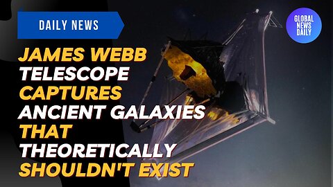 James Webb Telescope Captures Ancient Galaxies That Theoretically Shouldn't Exist