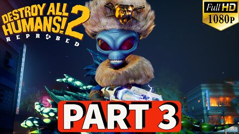 DESTROY ALL HUMANS 2 REPROBED Gameplay Walkthrough PART 3 [PC] No Commentary