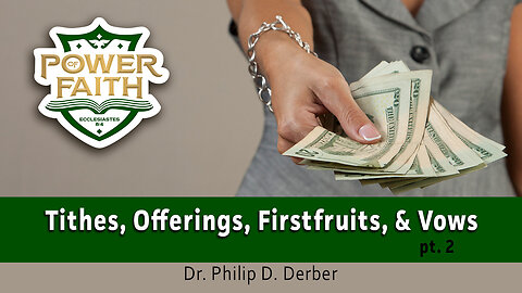 Tithe, Firstfruits, Offerings and Vows pt. 2