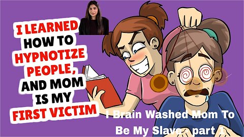 I Brain Washed Mom To Be My Slave - part 1