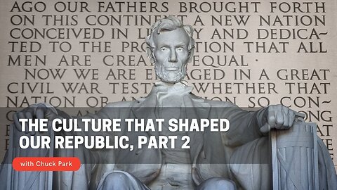 The Culture that Shaped Our Republic, Part 2