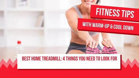Best Home Treadmill: 4 Things You Need To Look For