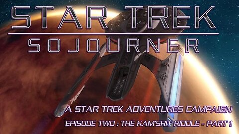 Star Trek - Sojourner - Episode Two: The Kam'Srit Riddle - Part 1 (Simulstream)