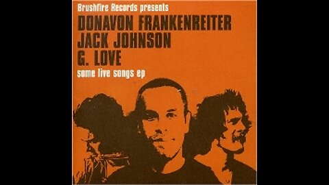 Donavon Frankereiter - Some Live Songs (with Jack Johnson and G. Love)