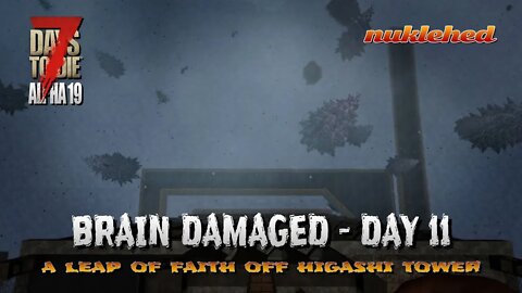 7 Days to Die | Brain Damaged: Day 11 | Alpha 19 Gameplay Series