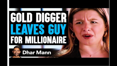 Gold Digger Leaves Guy For Millionaire