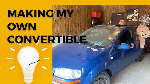 Making my own convertible Car for $500!