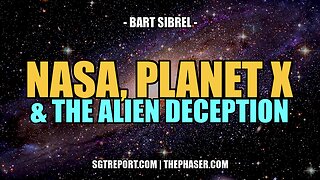 NASA, PLANET X & THE ALIEN DECEPTION -- BART SIBREL