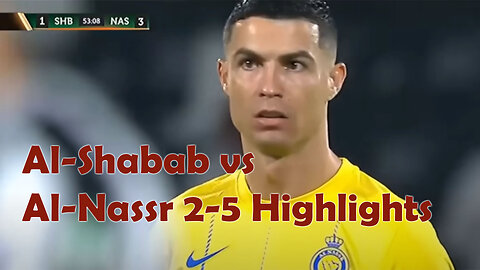Al-Shabab vs Al-Nassr 2-5 Highlights | Cristiano Ronaldo reaches King Cup Semi-final