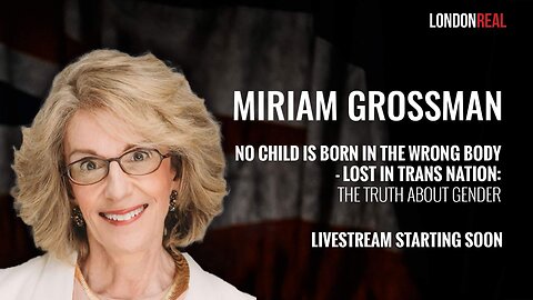 Dr. Miriam Grossman - No Child Is Born In The Wrong Body: The Truth About Gender