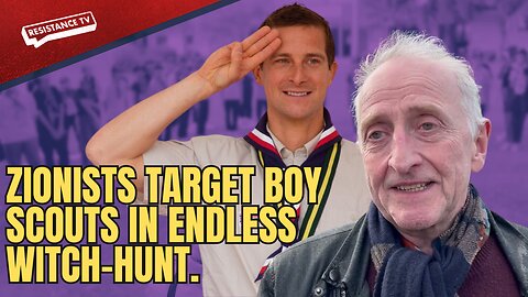Scouts Expels Volunteer in witch-hunt | A Call to Chief Scout Bear Grylls | Resistance TV