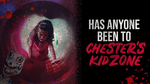 Has anyone been to Chester's Kidzone? | Horror Story